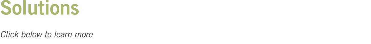 Solutions Click below to learn more
