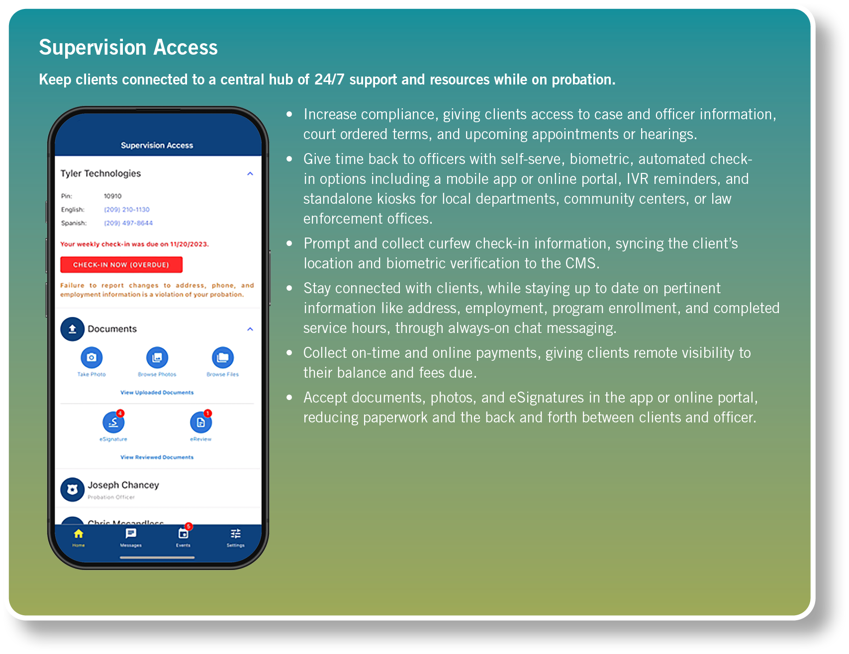 Supervision Access Keep clients connected to a central hub of 24/7 support and resources while on probation. ￼ • Incr...