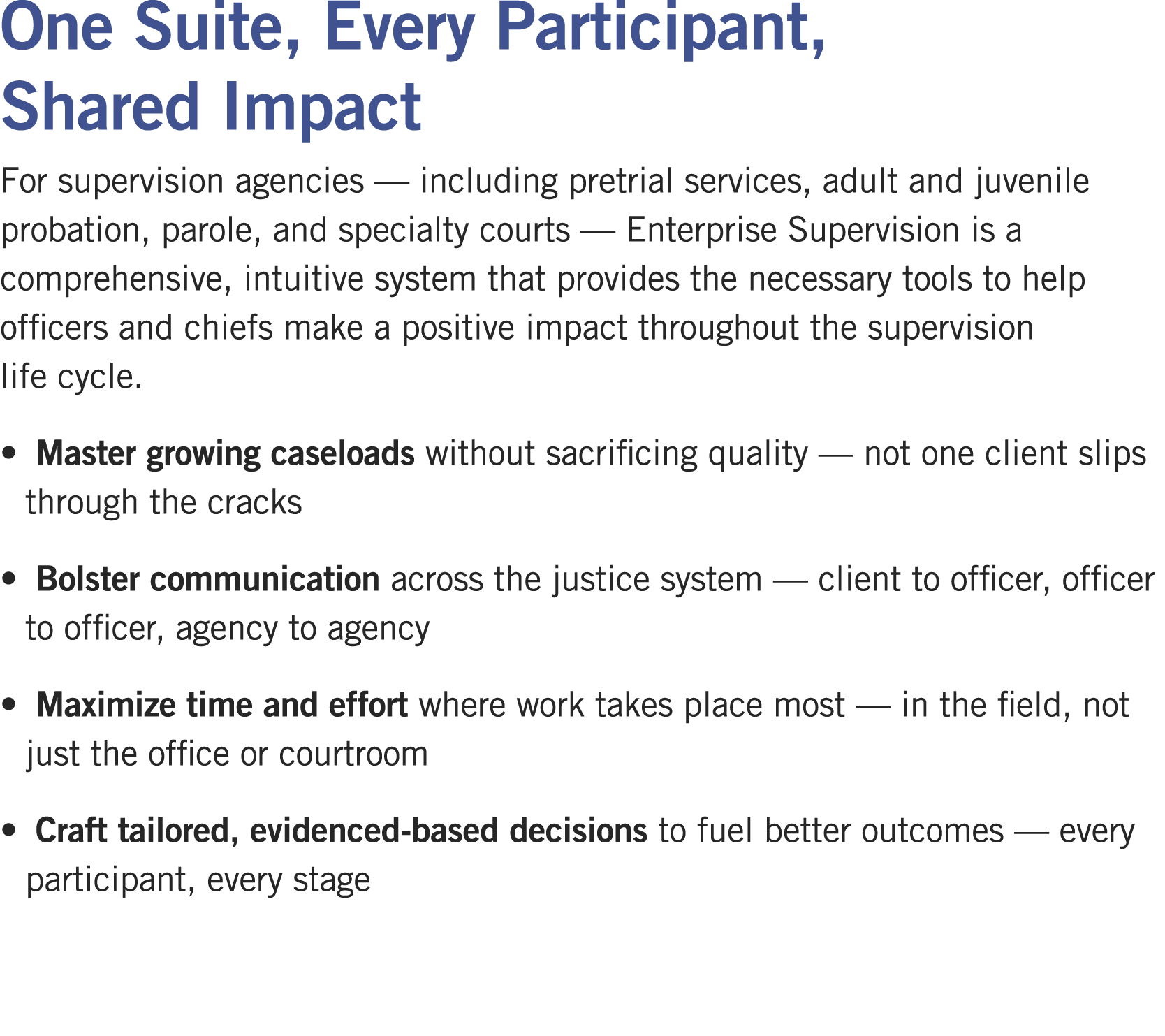 One Suite, Every Participant, Shared Impact For supervision agencies — including pretrial services, adult and juvenil...