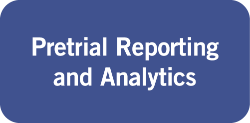 Pretrial Reporting and Analytics