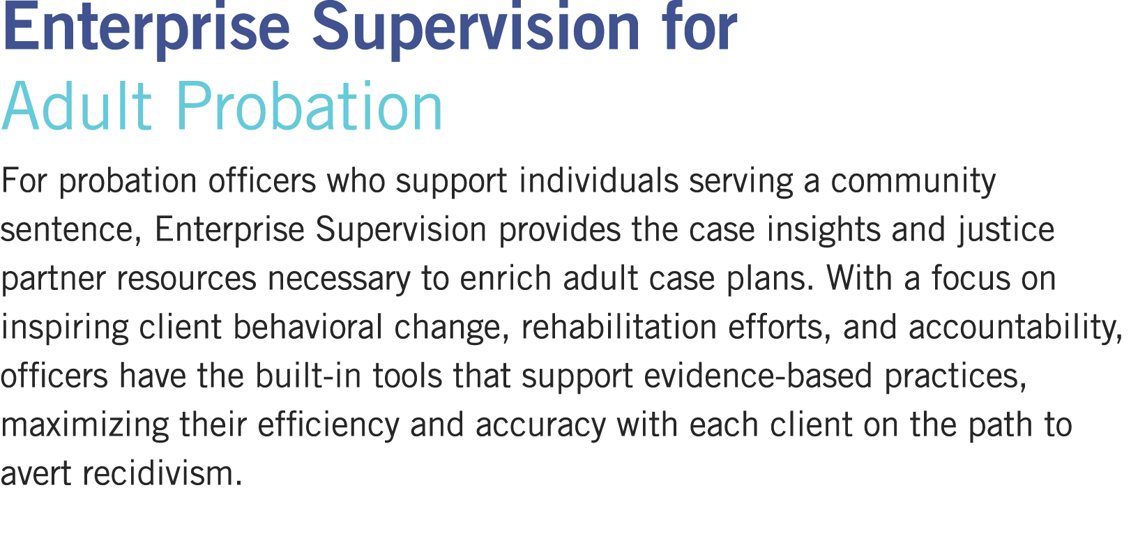 Enterprise Supervision for Adult Probation For probation officers who support individuals serving a community sentenc...