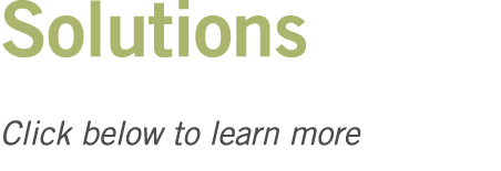Solutions Click below to learn more