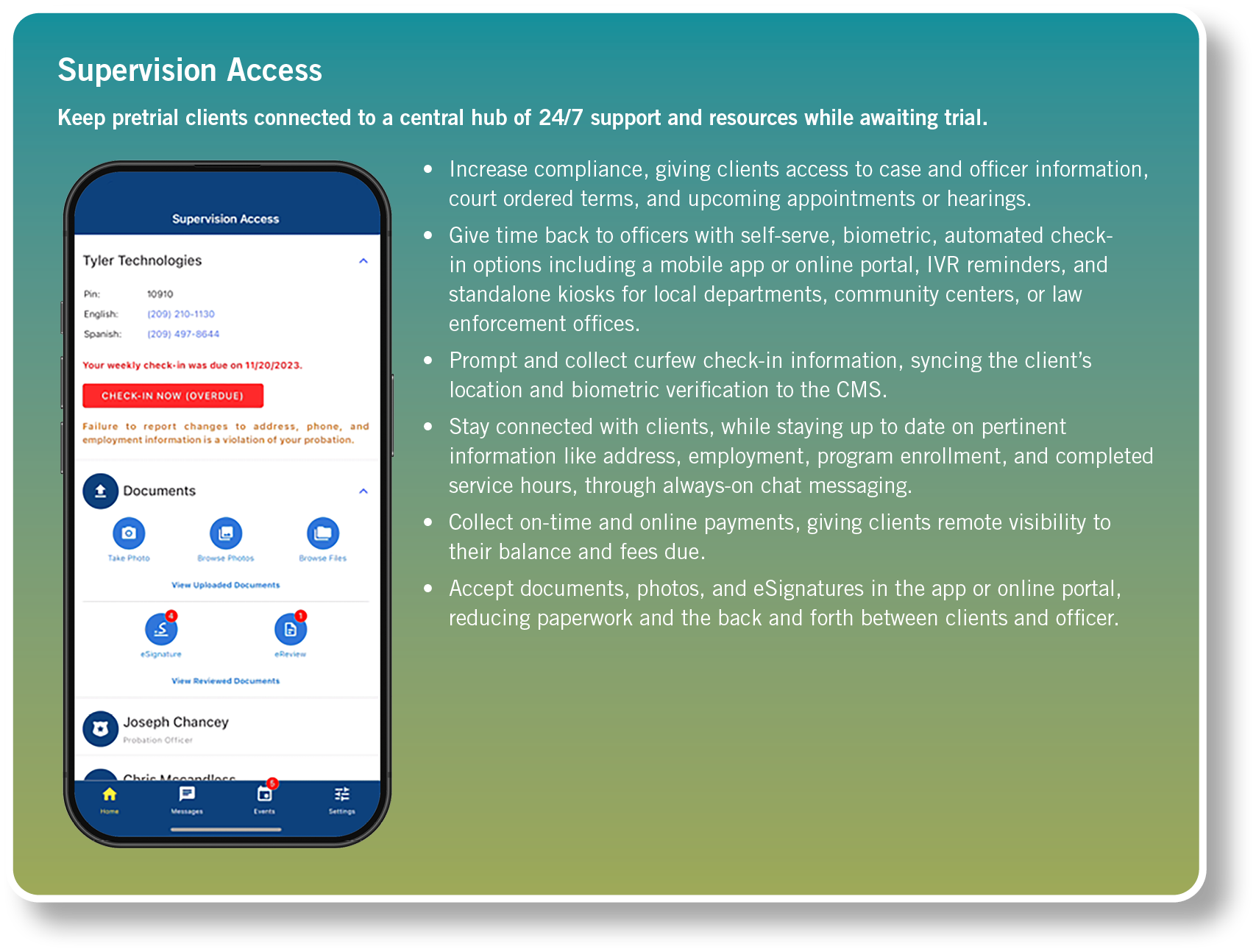 Supervision Access Keep pretrial clients connected to a central hub of 24/7 support and resources while awaiting tria...
