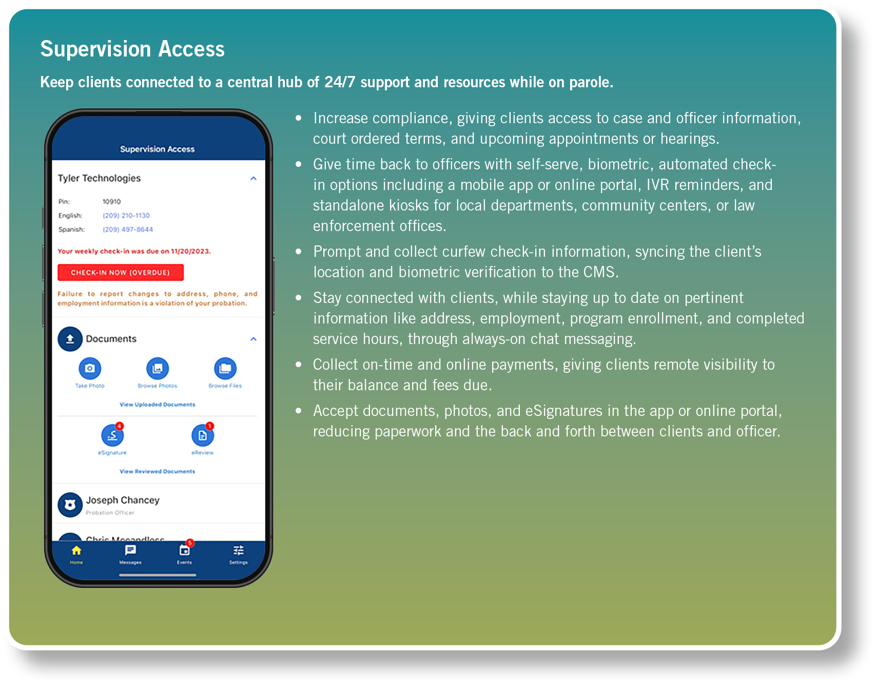 Supervision Access Keep clients connected to a central hub of 24/7 support and resources while on parole. ￼ • Increas...