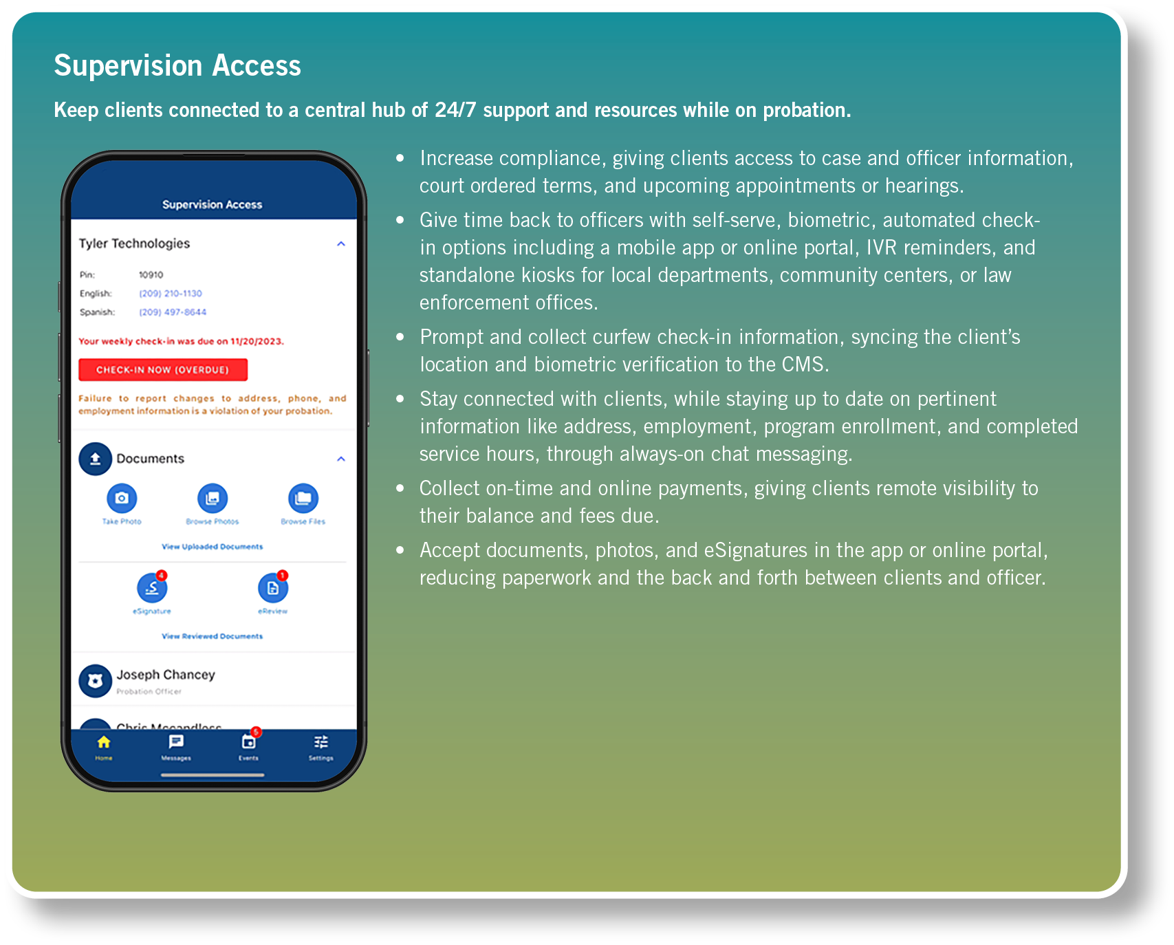 Supervision Access Keep clients connected to a central hub of 24/7 support and resources while on probation. ￼ • Incr...